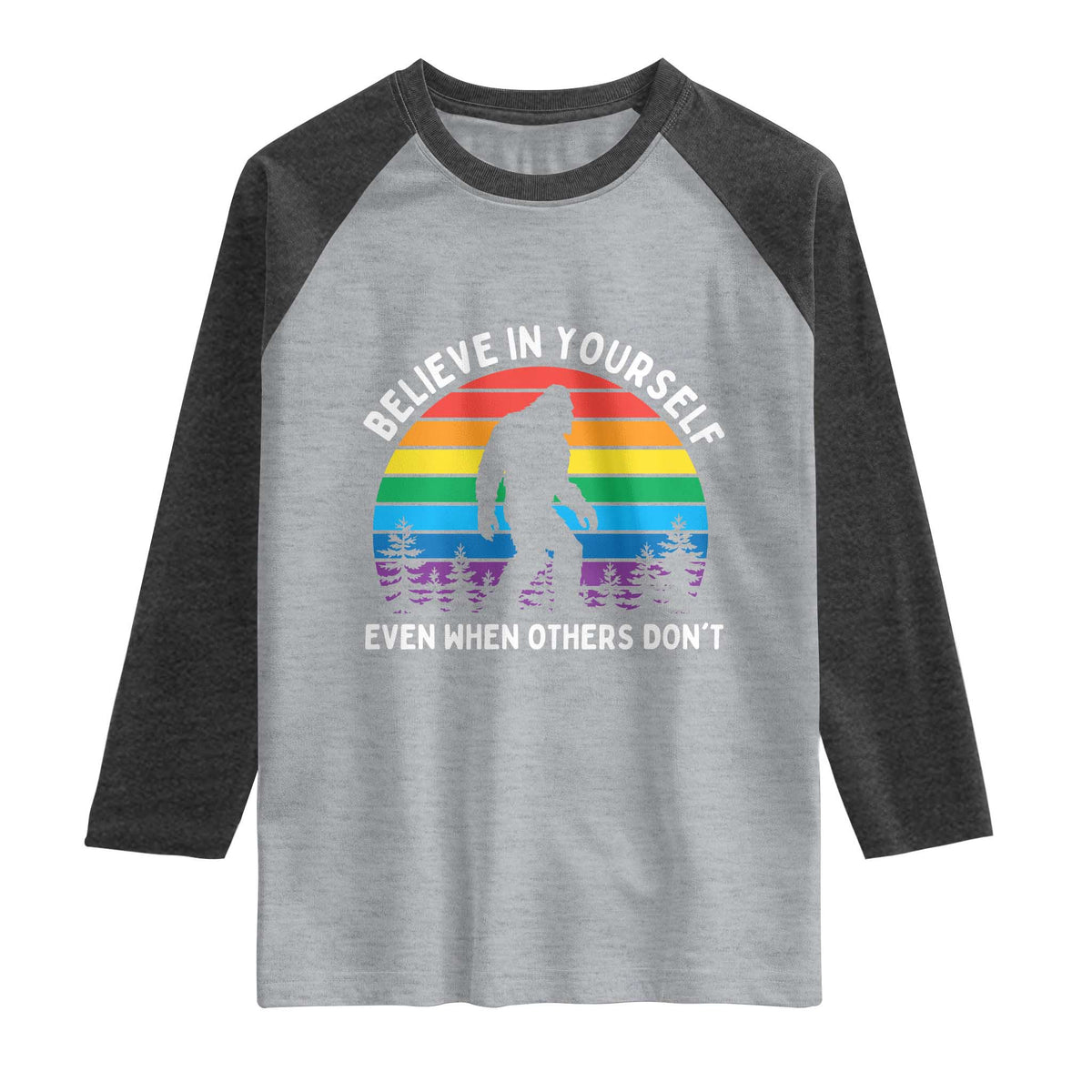 Retro Rainbow Bigfoot Raglan Shirt Believe In Yourself Even When Others Don't