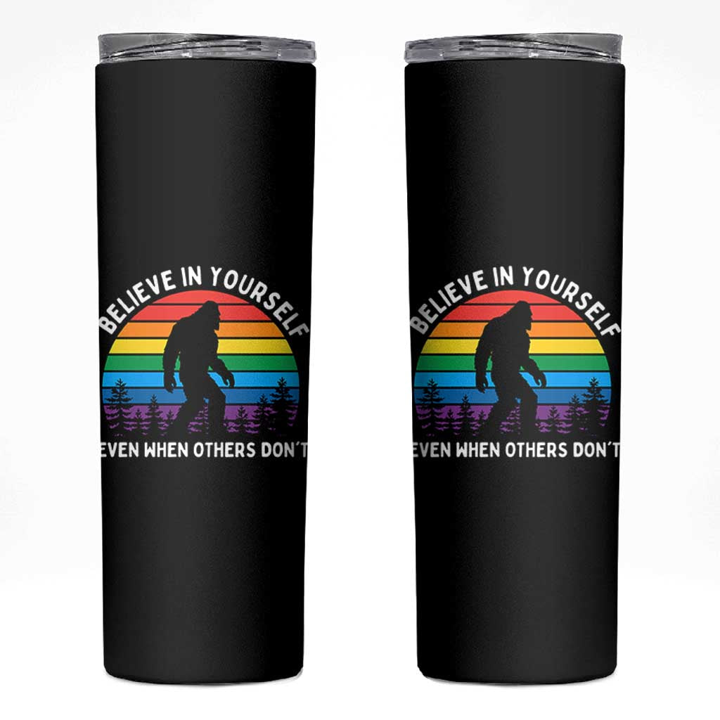 Retro Rainbow Bigfoot Skinny Tumbler Believe In Yourself Even When Others Don't