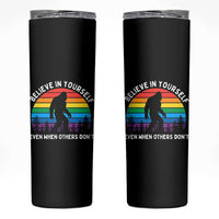 Retro Rainbow Bigfoot Skinny Tumbler Believe In Yourself Even When Others Don't