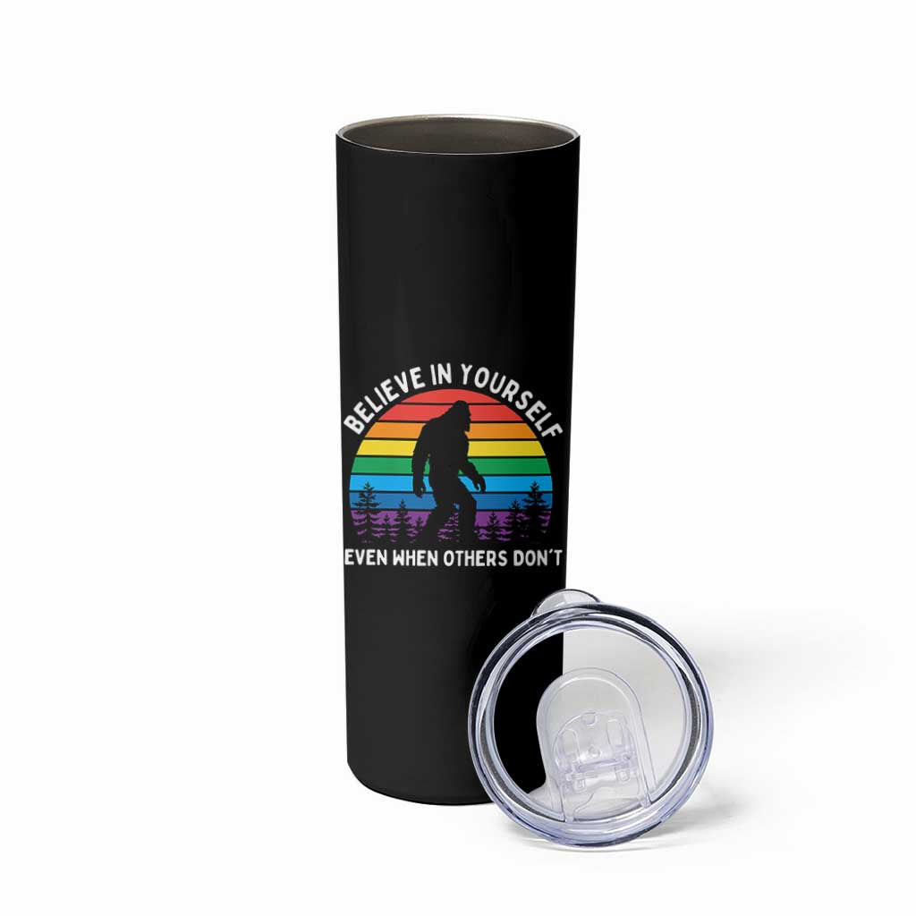 Retro Rainbow Bigfoot Skinny Tumbler Believe In Yourself Even When Others Don't