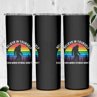 Retro Rainbow Bigfoot Skinny Tumbler Believe In Yourself Even When Others Don't