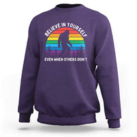 Retro Rainbow Bigfoot Sweatshirt Believe In Yourself Even When Others Don't