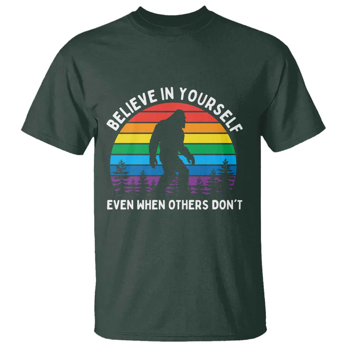 Retro Rainbow Bigfoot T Shirt Believe In Yourself Even When Others Don't