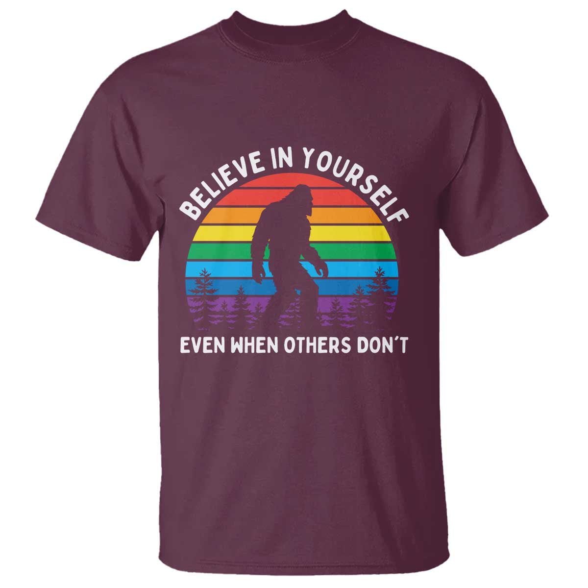 Retro Rainbow Bigfoot T Shirt Believe In Yourself Even When Others Don't