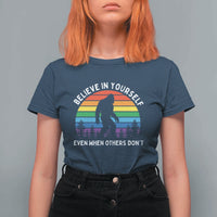 Retro Rainbow Bigfoot T Shirt For Women Believe In Yourself Even When Others Don't