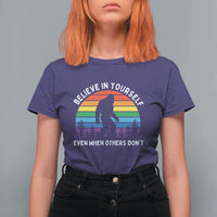 Retro Rainbow Bigfoot T Shirt For Women Believe In Yourself Even When Others Don't
