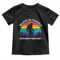 Retro Rainbow Bigfoot Toddler T Shirt Believe In Yourself Even When Others Don't