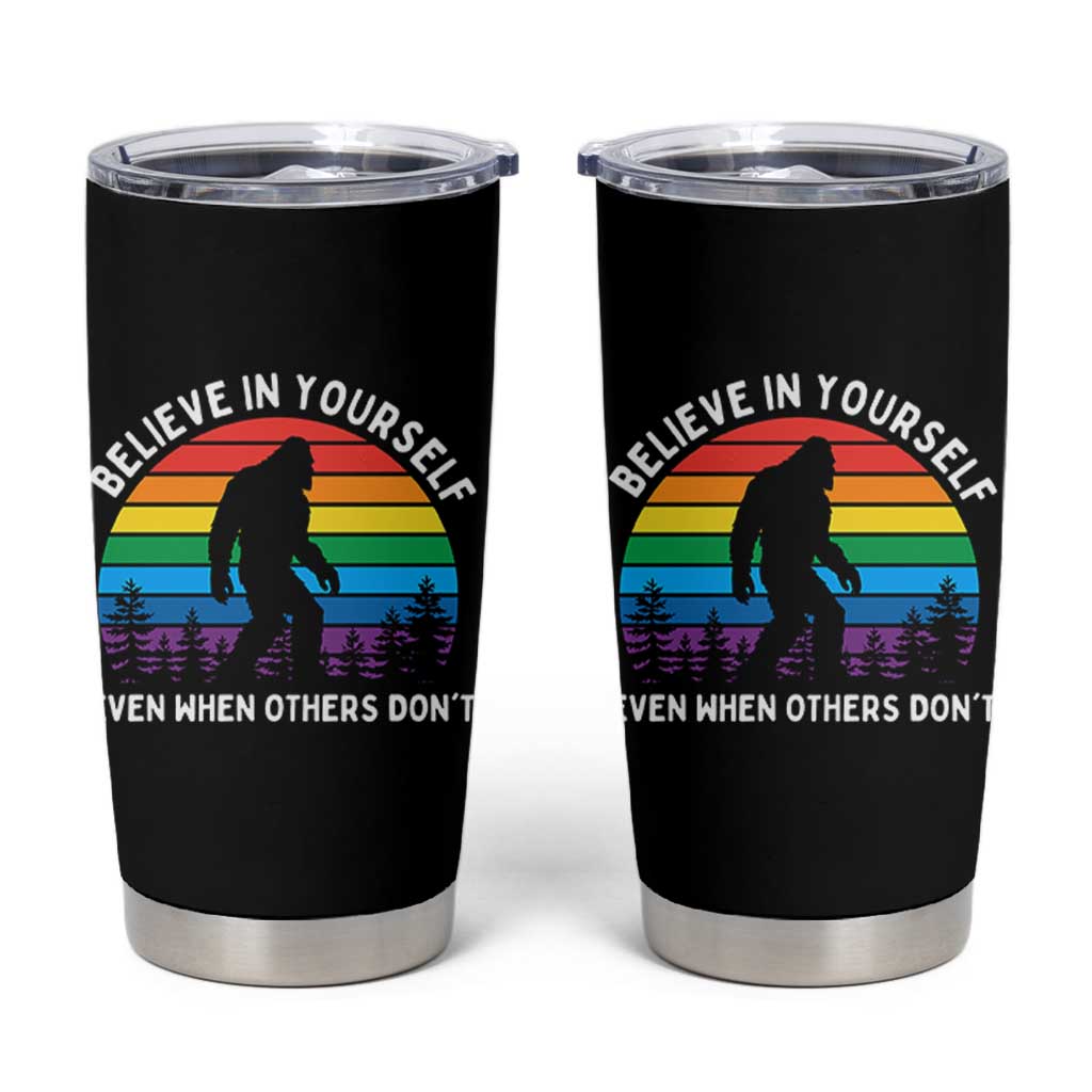Retro Rainbow Bigfoot Tumbler Cup Believe In Yourself Even When Others Don't