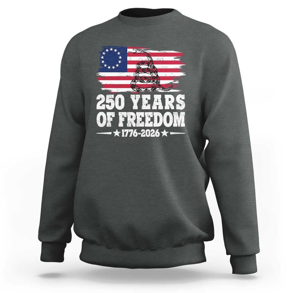 250 Years Of Freedom Sweatshirt Gadsden Flag American Patriot US