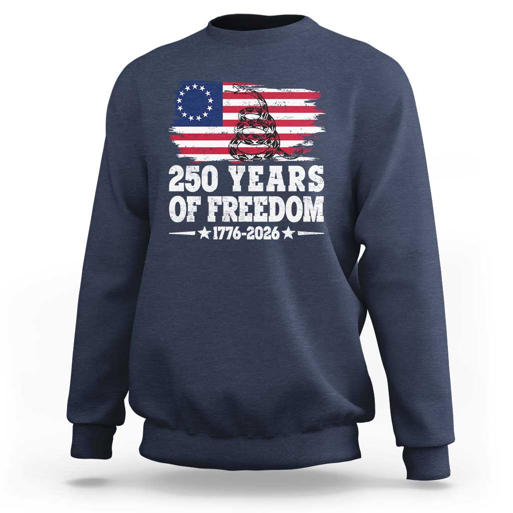 250 Years Of Freedom Sweatshirt Gadsden Flag American Patriot US