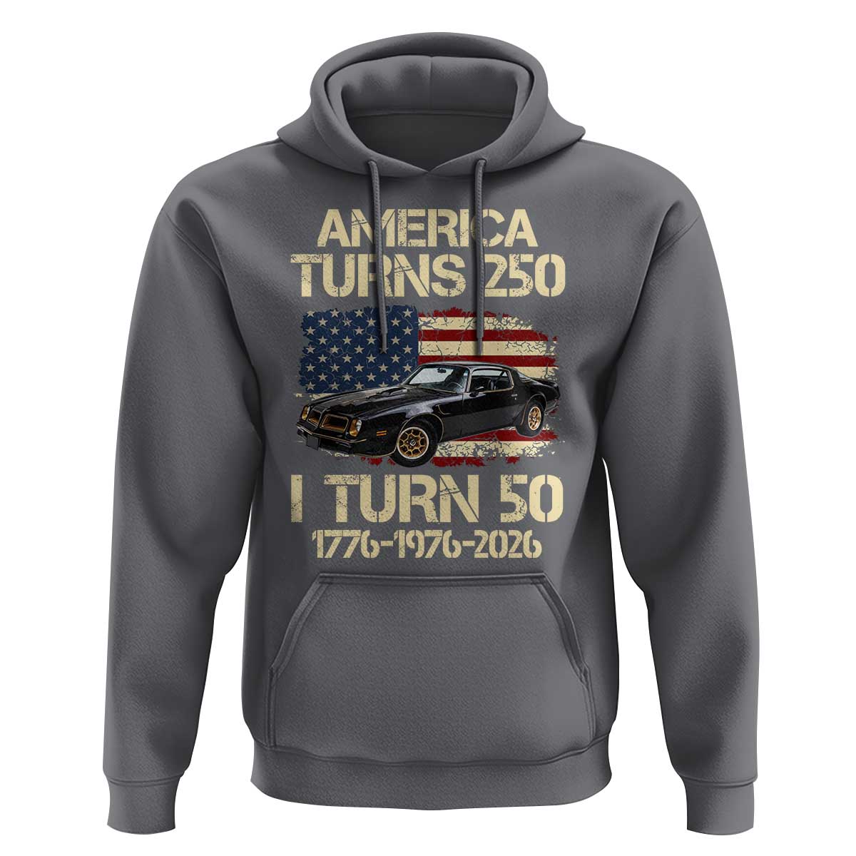 America Turns 250 I Turn 50 1976 50th Birthday Hoodie Retro 70s Muscle Car Lover