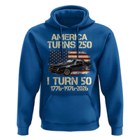 America Turns 250 I Turn 50 1976 50th Birthday Hoodie Retro 70s Muscle Car Lover
