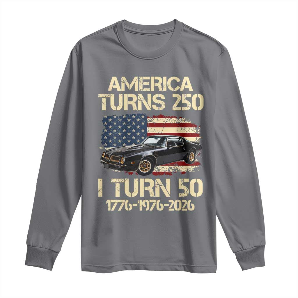 America Turns 250 I Turn 50 1976 50th Birthday Long Sleeve Shirt Retro 70s Muscle Car Lover