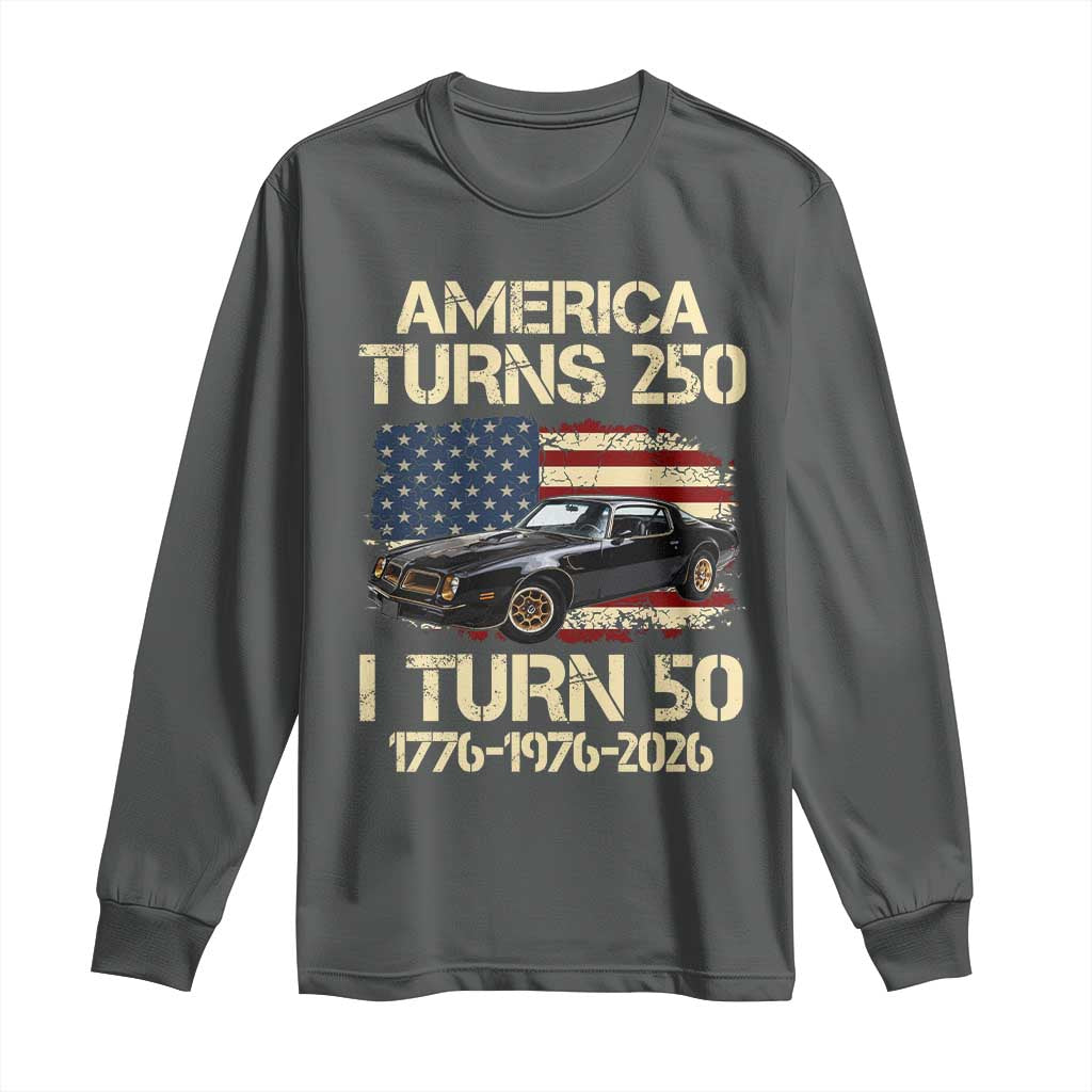 America Turns 250 I Turn 50 1976 50th Birthday Long Sleeve Shirt Retro 70s Muscle Car Lover