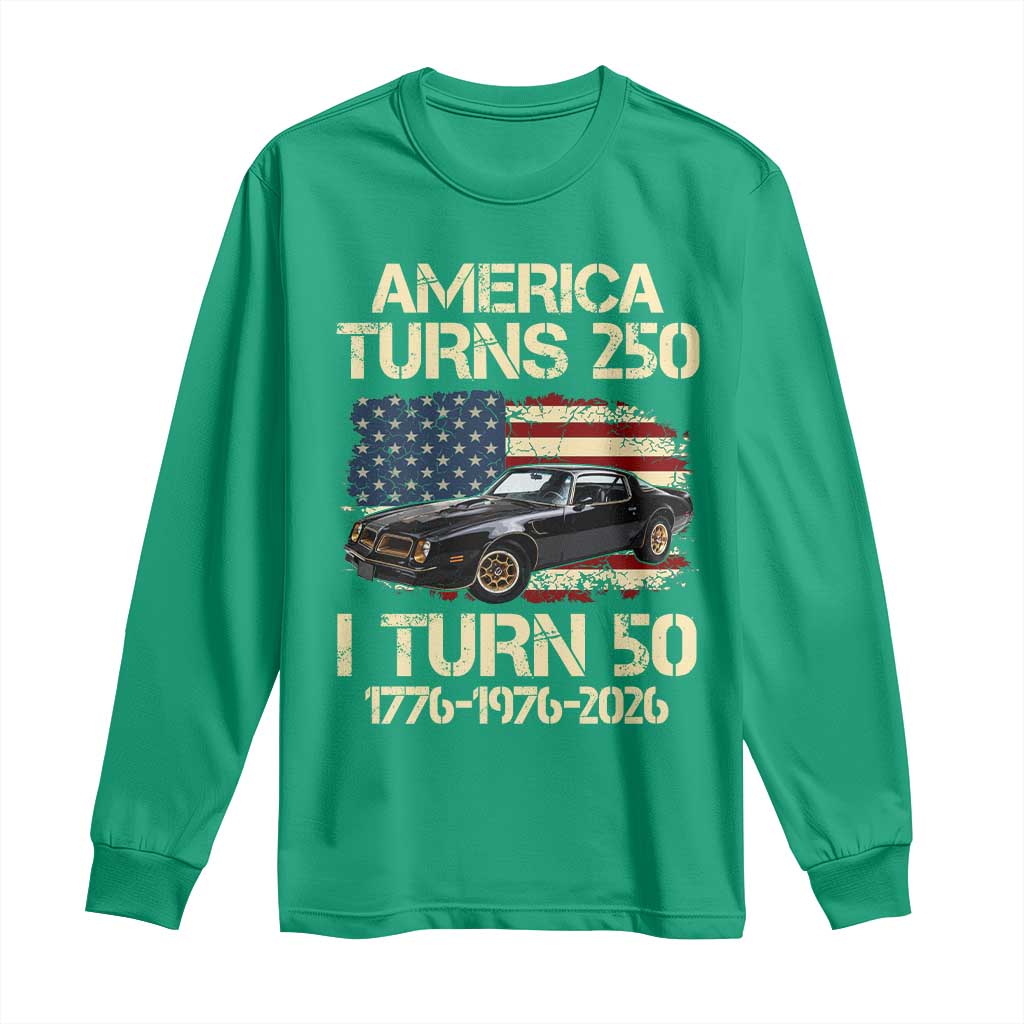 America Turns 250 I Turn 50 1976 50th Birthday Long Sleeve Shirt Retro 70s Muscle Car Lover