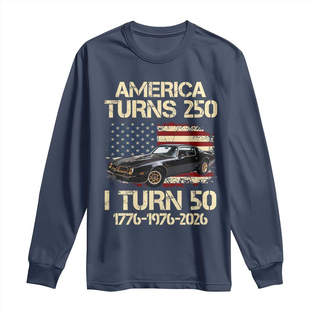 America Turns 250 I Turn 50 1976 50th Birthday Long Sleeve Shirt Retro 70s Muscle Car Lover