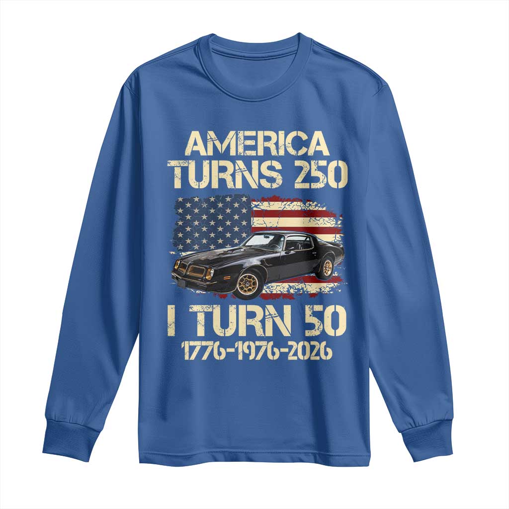 America Turns 250 I Turn 50 1976 50th Birthday Long Sleeve Shirt Retro 70s Muscle Car Lover
