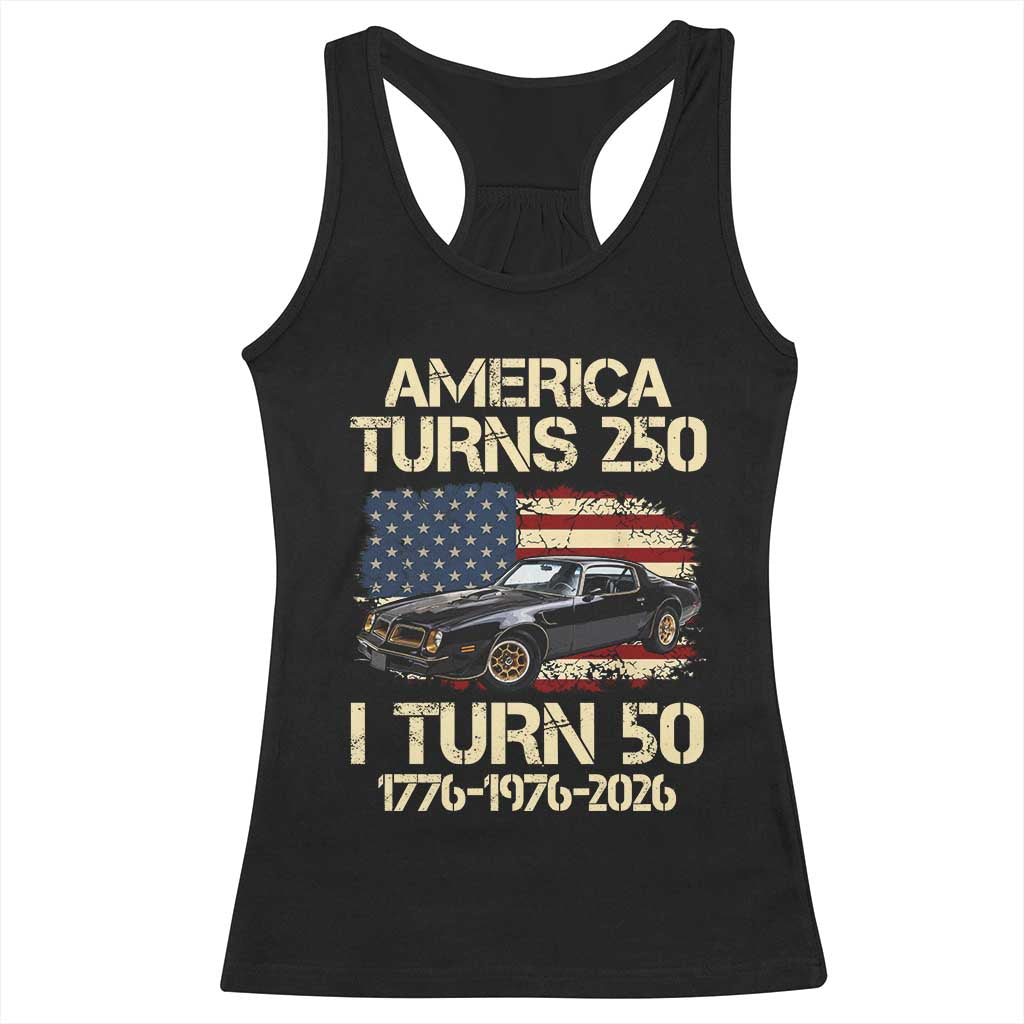 America Turns 250 I Turn 50 1976 50th Birthday Racerback Tank Top Retro 70s Muscle Car Lover
