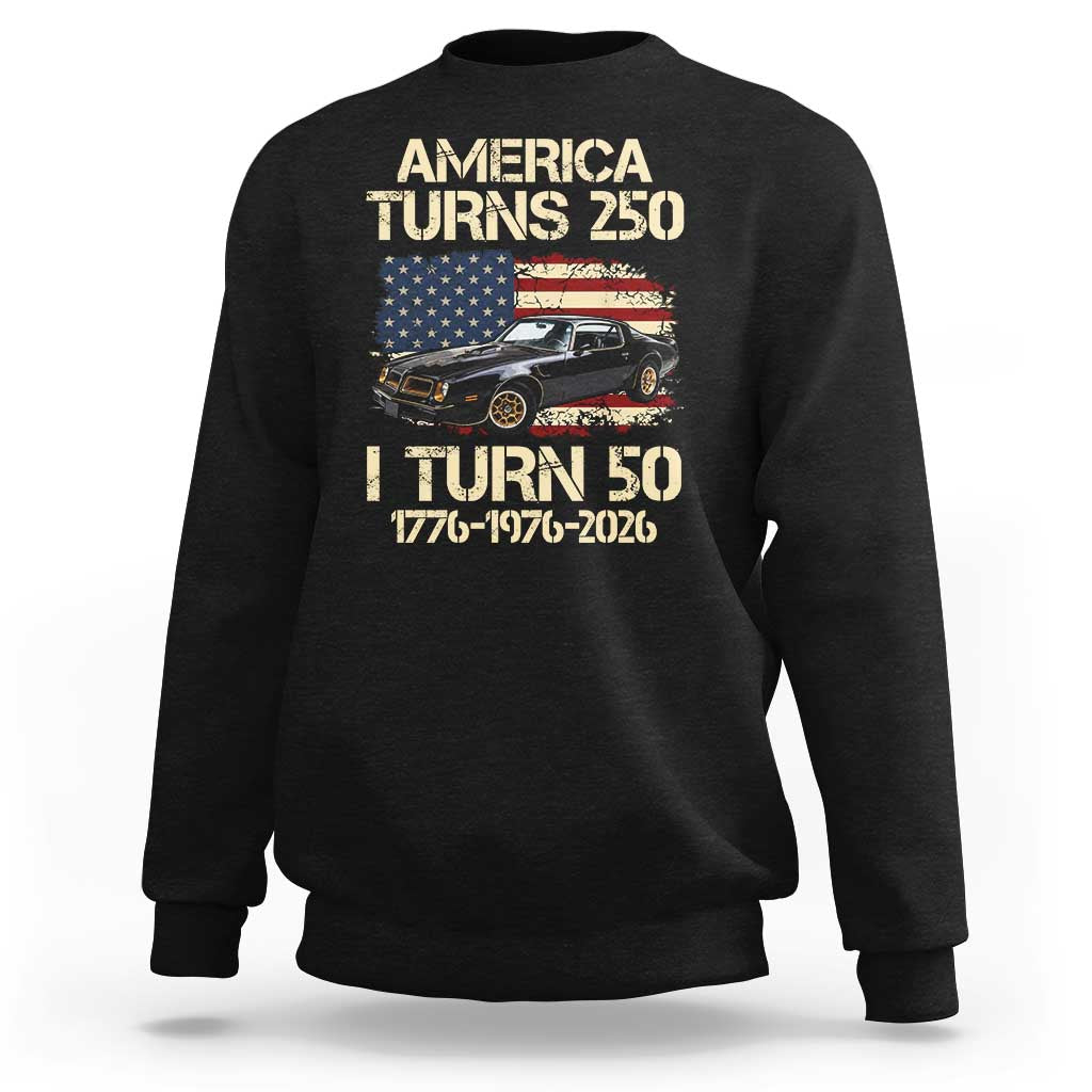 America Turns 250 I Turn 50 1976 50th Birthday Sweatshirt Retro 70s Muscle Car Lover