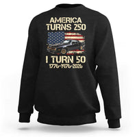 America Turns 250 I Turn 50 1976 50th Birthday Sweatshirt Retro 70s Muscle Car Lover