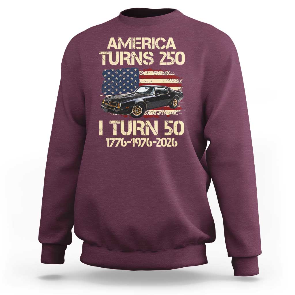 America Turns 250 I Turn 50 1976 50th Birthday Sweatshirt Retro 70s Muscle Car Lover