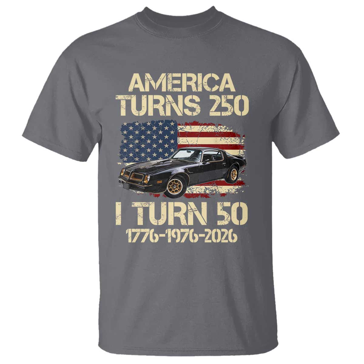 America Turns 250 I Turn 50 1976 50th Birthday T Shirt Retro 70s Muscle Car Lover