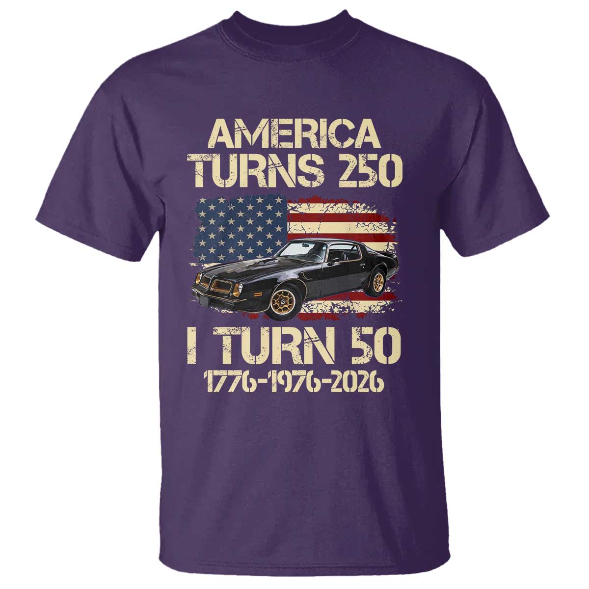 America Turns 250 I Turn 50 1976 50th Birthday T Shirt Retro 70s Muscle Car Lover