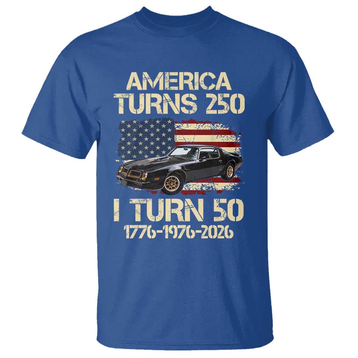 America Turns 250 I Turn 50 1976 50th Birthday T Shirt Retro 70s Muscle Car Lover