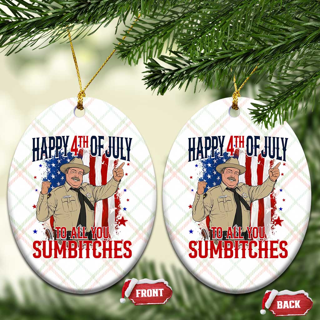 Happy 4th Of July To All You Sumbitches Ceramic Ornament Funny USA 250th Anniversary Independence Day
