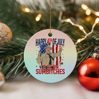 Happy 4th Of July To All You Sumbitches Ceramic Ornament Funny USA 250th Anniversary Independence Day