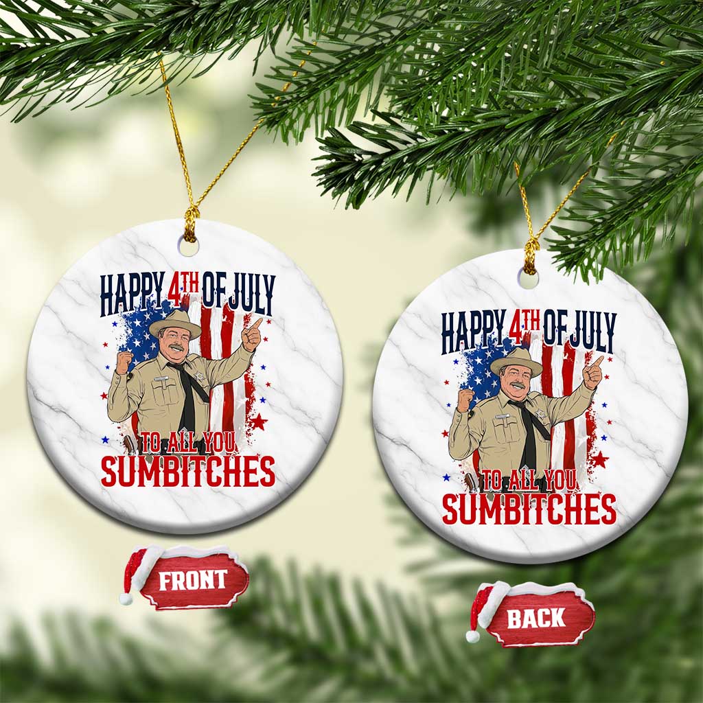 Happy 4th Of July To All You Sumbitches Ceramic Ornament Funny USA 250th Anniversary Independence Day