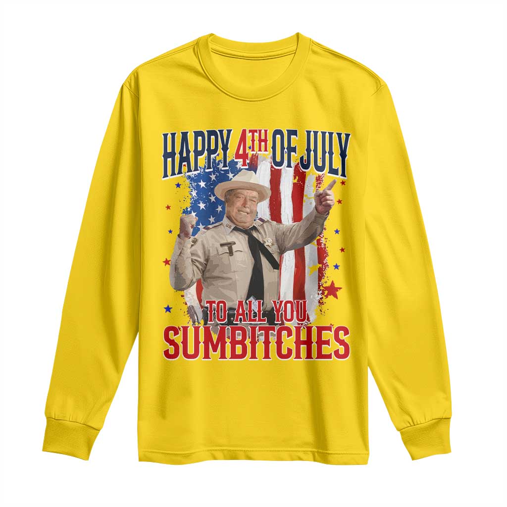 Happy 4th Of July To All You Sumbitches Long Sleeve Shirt Funny USA 250th Anniversary Independence Day