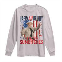 Happy 4th Of July To All You Sumbitches Long Sleeve Shirt Funny USA 250th Anniversary Independence Day