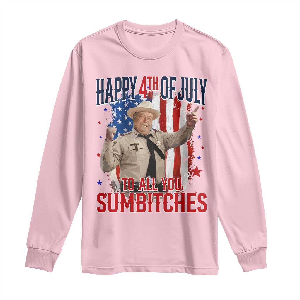 Happy 4th Of July To All You Sumbitches Long Sleeve Shirt Funny USA 250th Anniversary Independence Day
