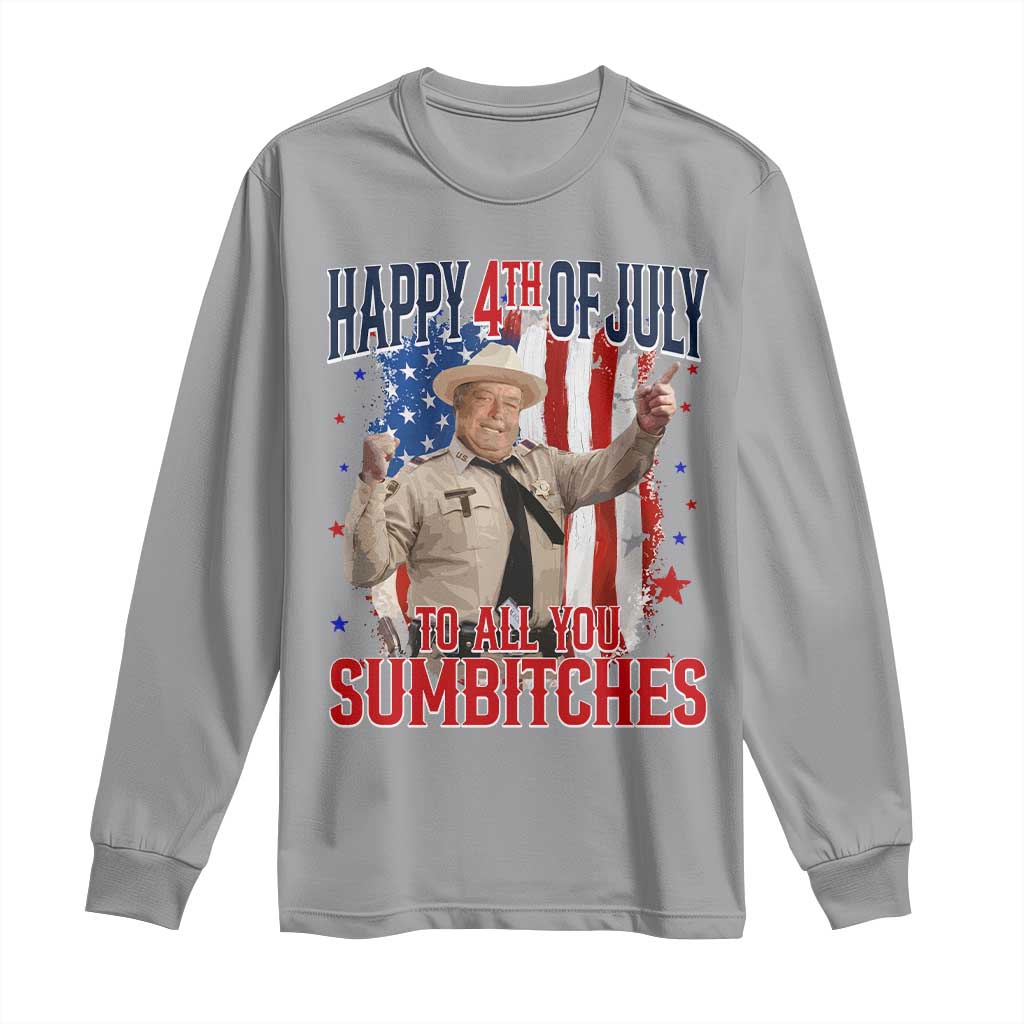 Happy 4th Of July To All You Sumbitches Long Sleeve Shirt Funny USA 250th Anniversary Independence Day