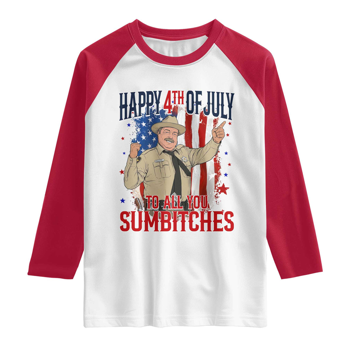 Happy 4th Of July To All You Sumbitches Raglan Shirt Funny USA 250th Anniversary Independence Day