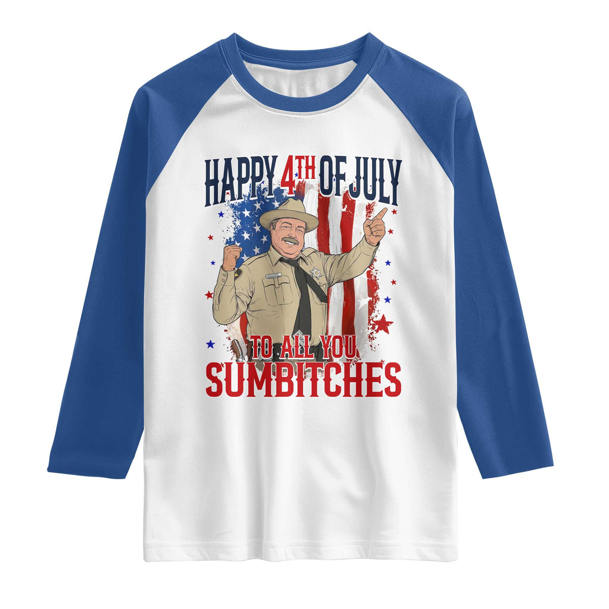 Happy 4th Of July To All You Sumbitches Raglan Shirt Funny USA 250th Anniversary Independence Day