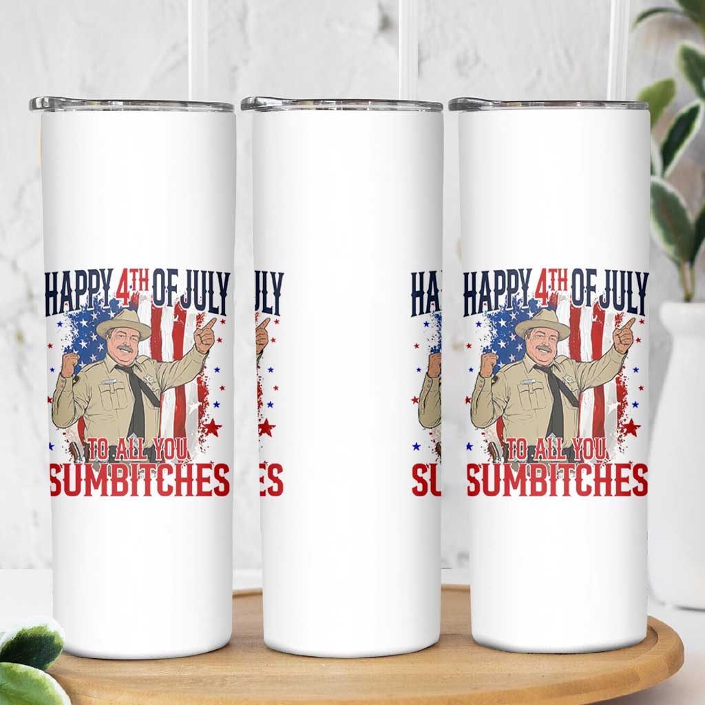Happy 4th Of July To All You Sumbitches Skinny Tumbler Funny USA 250th Anniversary Independence Day