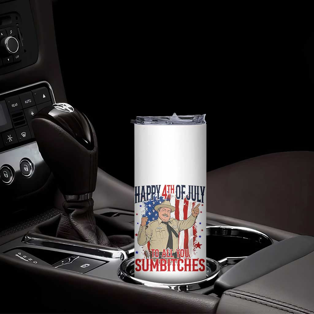 Happy 4th Of July To All You Sumbitches Skinny Tumbler Funny USA 250th Anniversary Independence Day