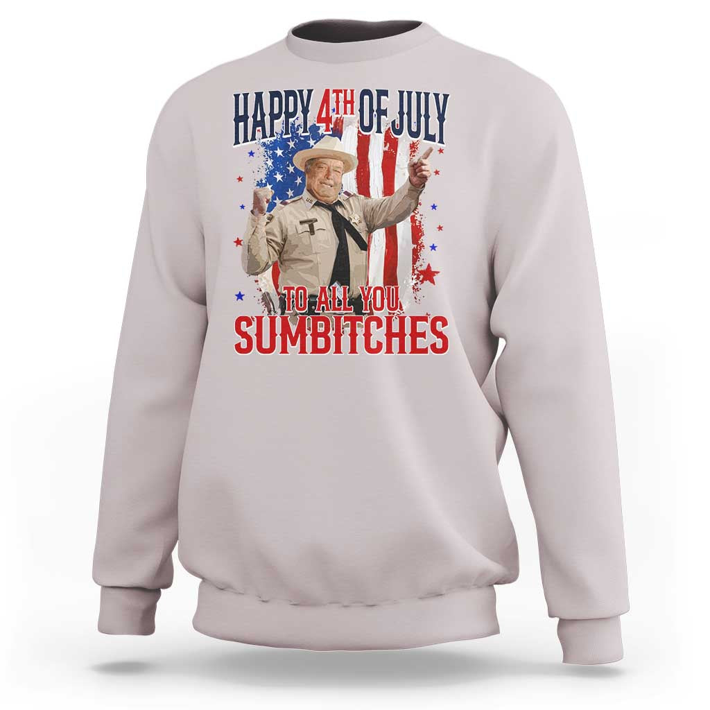 Happy 4th Of July To All You Sumbitches Sweatshirt Funny USA 250th Anniversary Independence Day