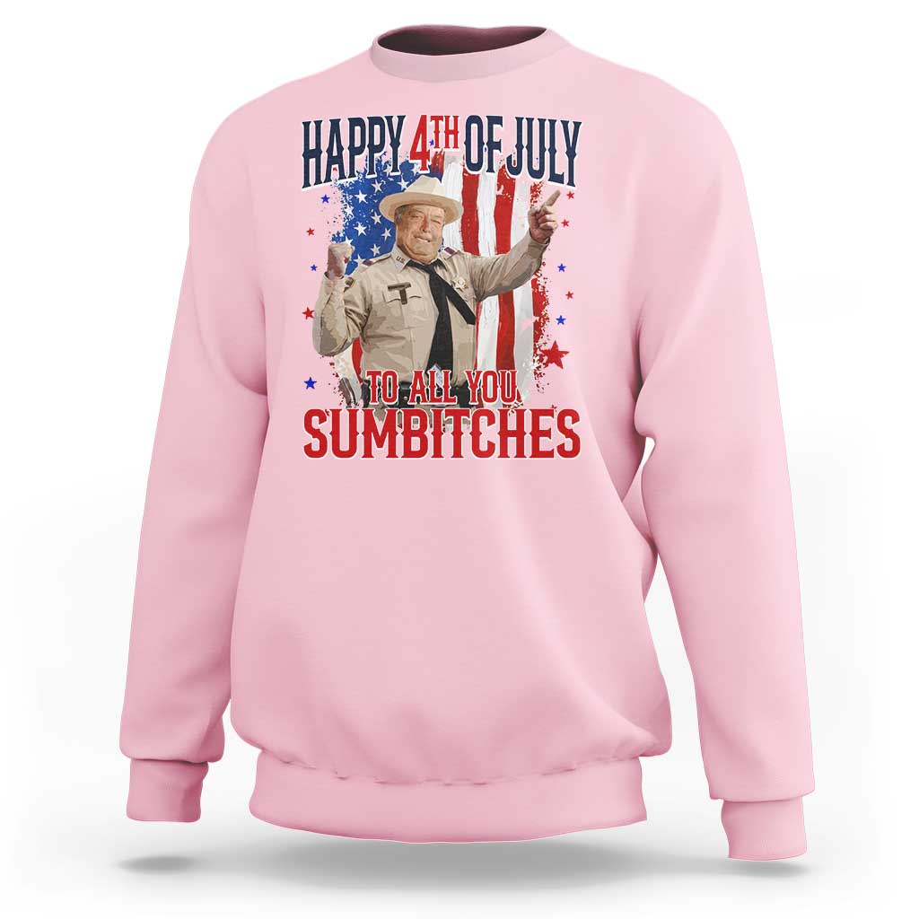 Happy 4th Of July To All You Sumbitches Sweatshirt Funny USA 250th Anniversary Independence Day