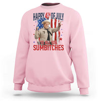 Happy 4th Of July To All You Sumbitches Sweatshirt Funny USA 250th Anniversary Independence Day