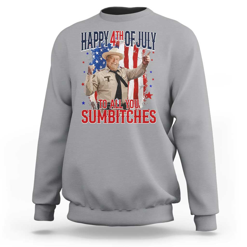 Happy 4th Of July To All You Sumbitches Sweatshirt Funny USA 250th Anniversary Independence Day