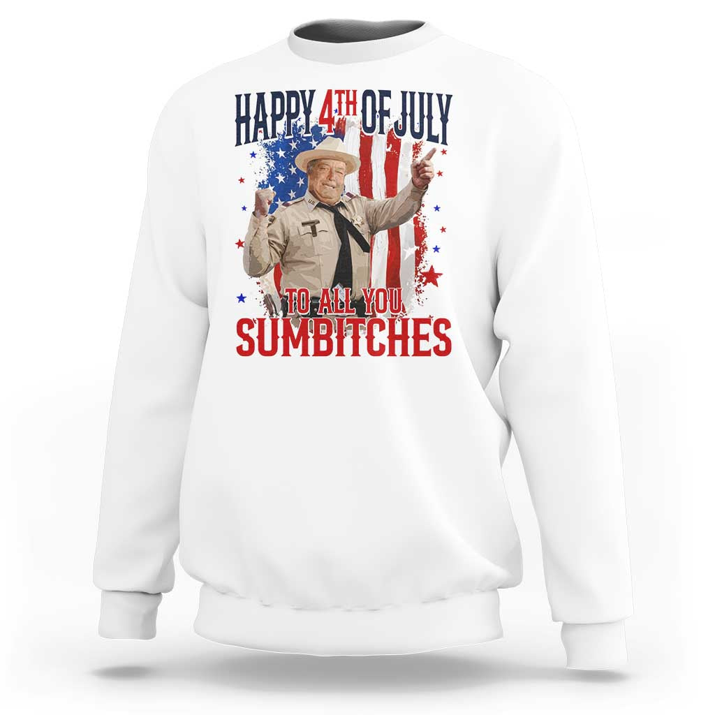 Happy 4th Of July To All You Sumbitches Sweatshirt Funny USA 250th Anniversary Independence Day