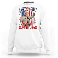 Happy 4th Of July To All You Sumbitches Sweatshirt Funny USA 250th Anniversary Independence Day