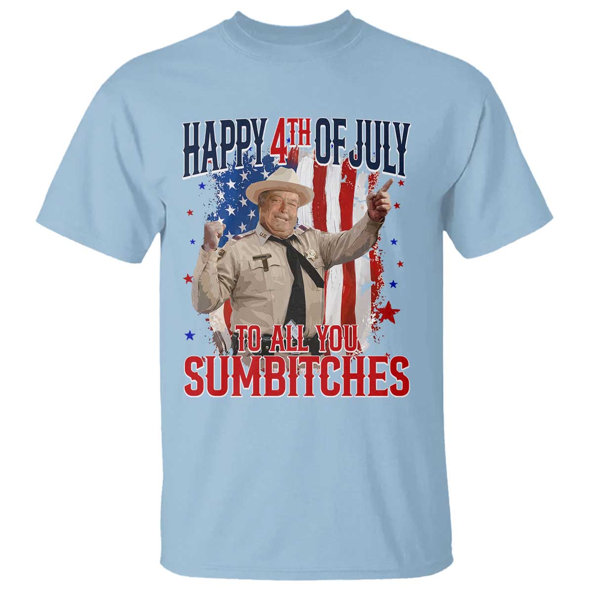 Happy 4th Of July To All You Sumbitches T Shirt Funny USA 250th Anniversary Independence Day