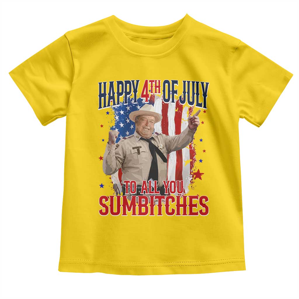 Happy 4th Of July To All You Sumbitches Toddler T Shirt Funny USA 250th Anniversary Independence Day