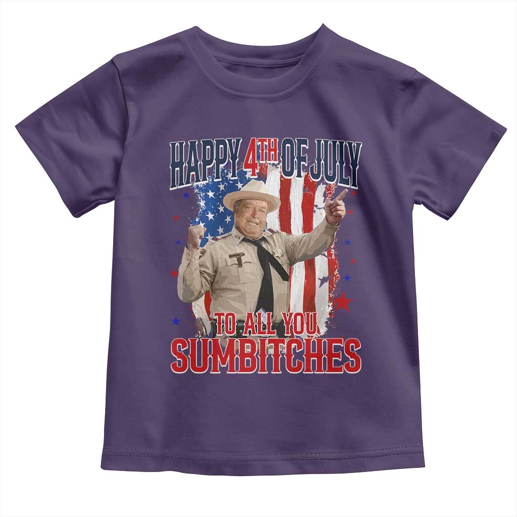 Happy 4th Of July To All You Sumbitches Toddler T Shirt Funny USA 250th Anniversary Independence Day