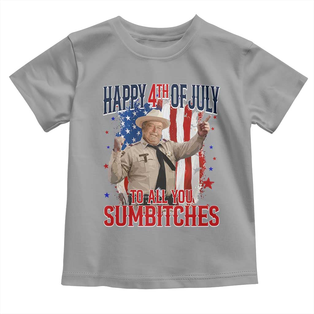 Happy 4th Of July To All You Sumbitches Toddler T Shirt Funny USA 250th Anniversary Independence Day