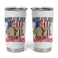 Happy 4th Of July To All You Sumbitches Tumbler Cup Funny USA 250th Anniversary Independence Day